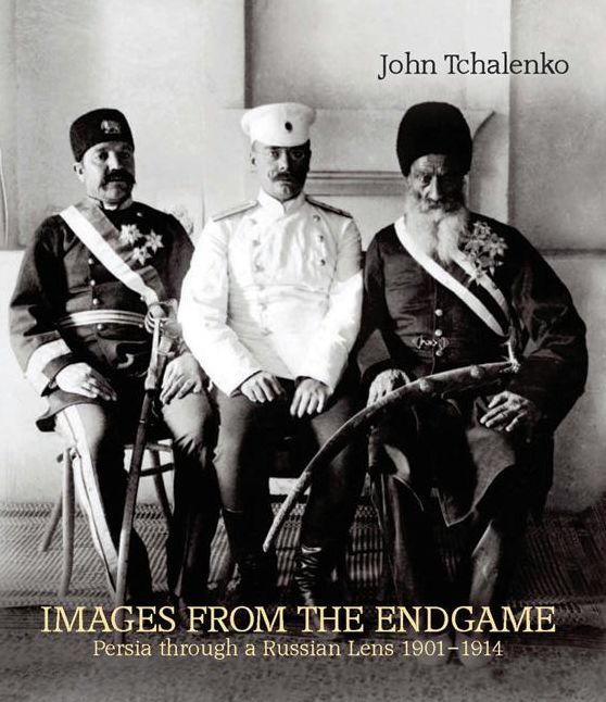 Images from the Endgame: Persia through a Russian Lens 1901-1914