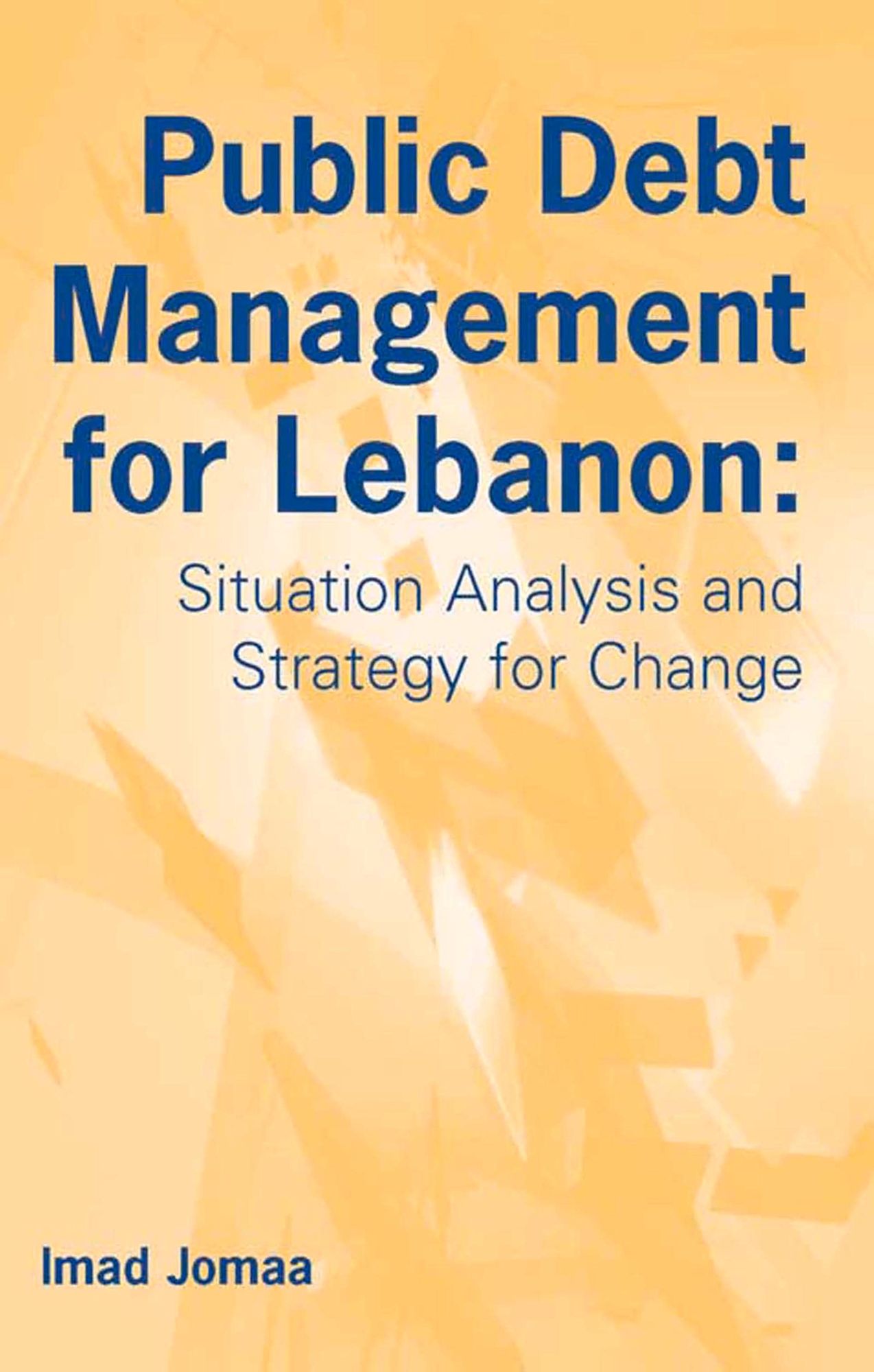 Public Debt Management for Lebanon: Situation Analysis and Strategy for Change