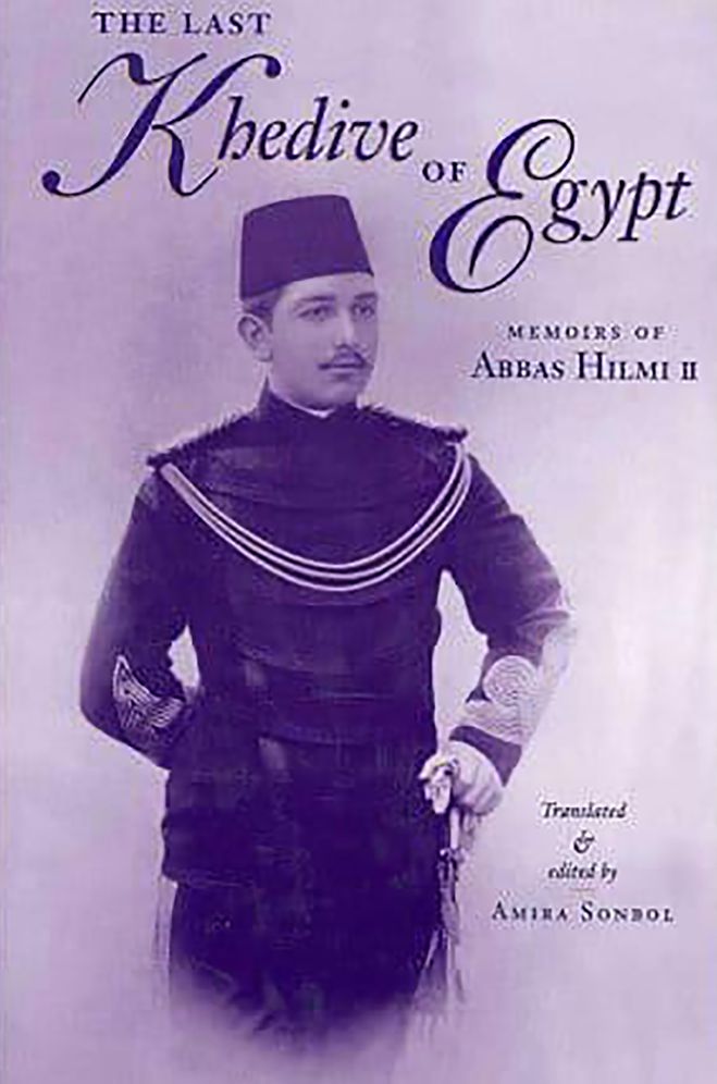 Last Khedive of Egypt: Memoirs of Abbas Halmi II