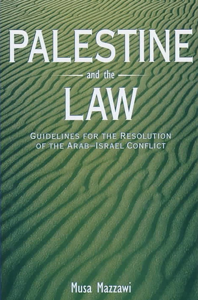 Palestine and the Law: Guidelines for the Resolution of the Arab-Israeli