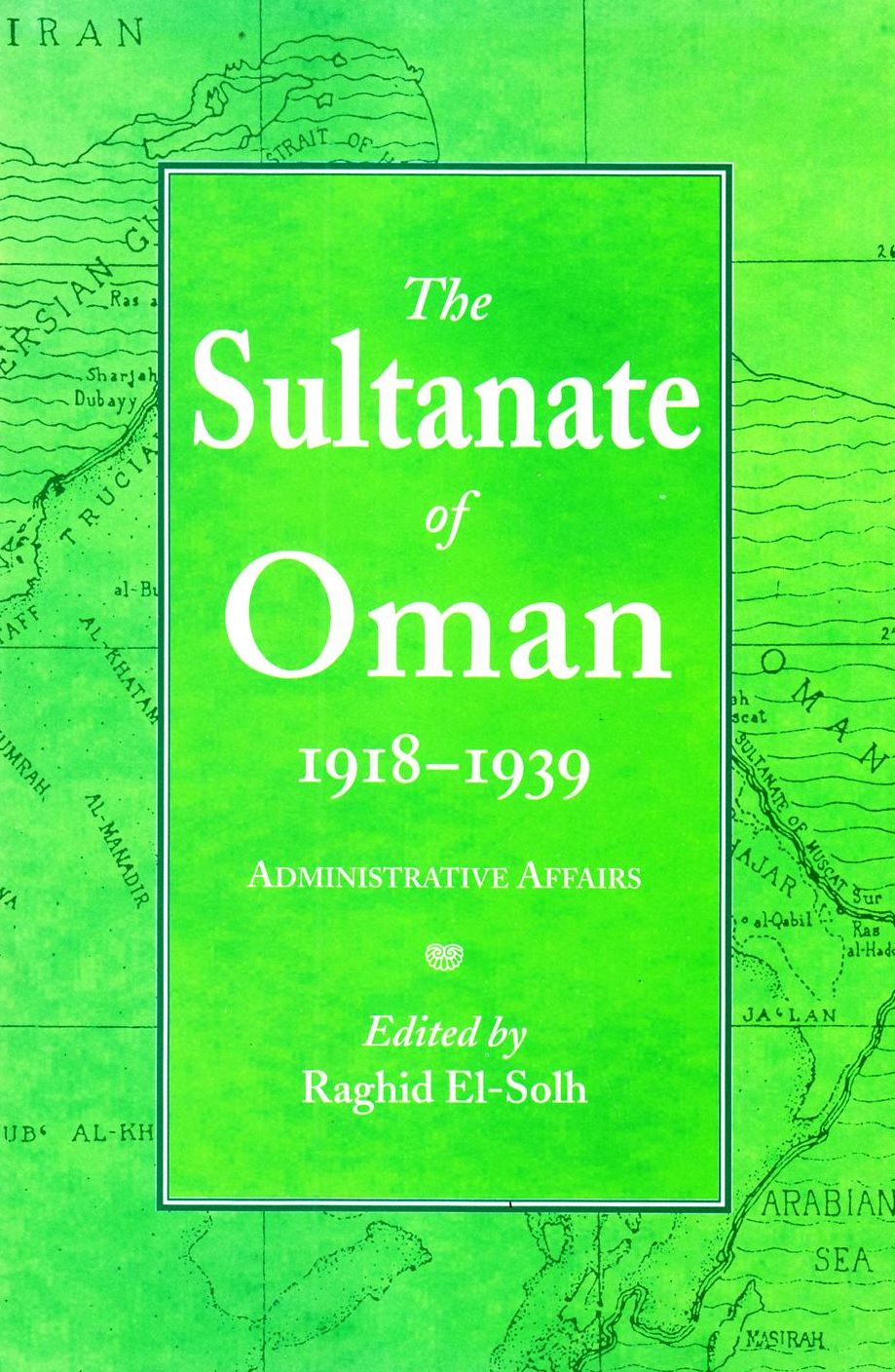 The Sultanate of Oman 1918-1939: Administrative Affairs