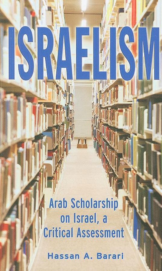 Israelism: Arab Scholarship on Israel, a Critical Assessment
