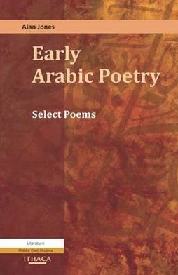 Early Arabic Poetry: Select Poems