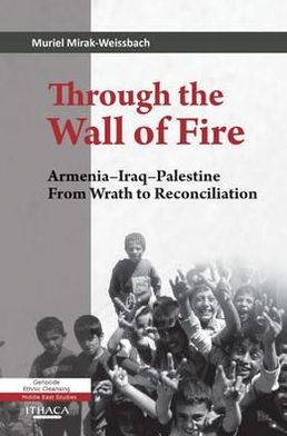 Through the Wall of Fire: Armenia-Iraq-Palestine, From Wrath to Reconciliation