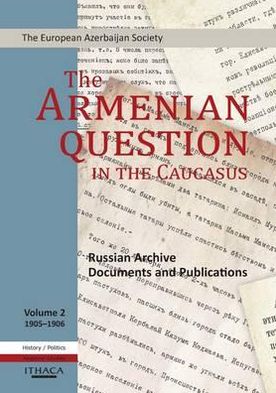 The Armenian Question in the Caucasus: Russian Archive Documents and Publications, 1905-1906 (Volume 2)