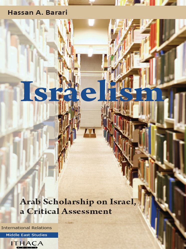 Israelism: Arab Scholarship on Israel, a Critical Assessment