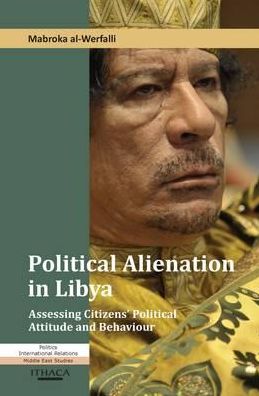 Political Alienation in Libya: Assessing Citizens' Political Attitude and Behaviour