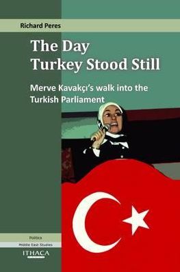 The Day Turkey Stood Still: Merve Kavakci's Walk into the Turkish Parliament