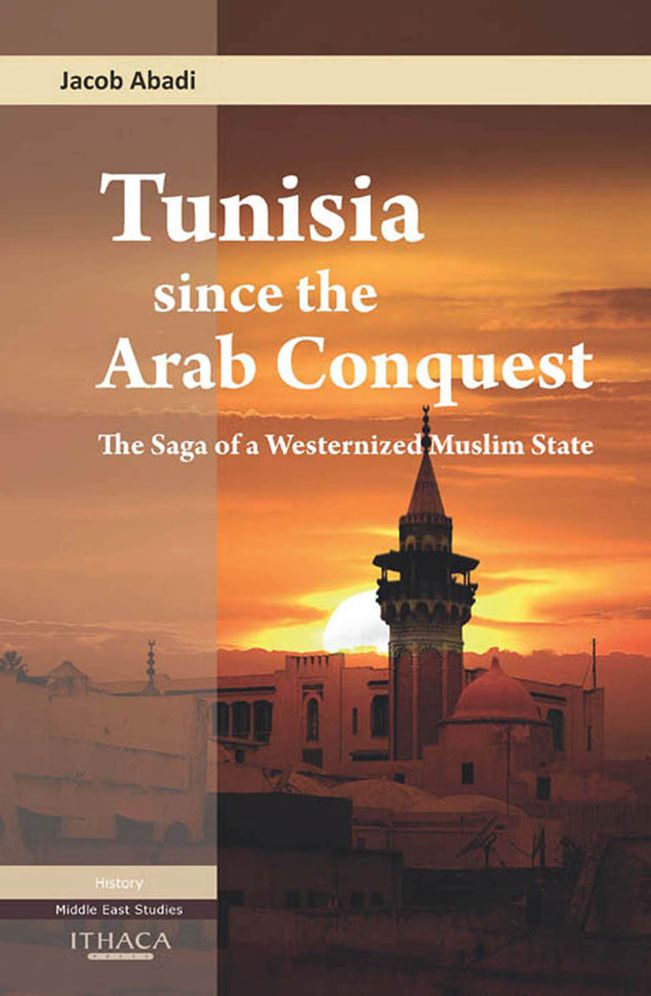 Tunisia since the Arab Conquest: The Saga of a Westernized Muslim State