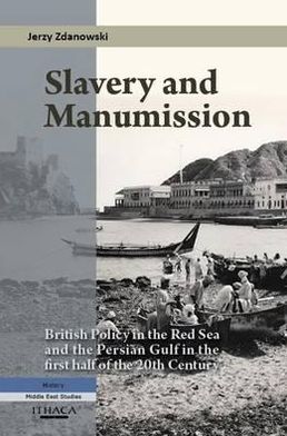 Slavery and Manumission: British Policy in the Red Sea and the Persian Gulf in the First Half of the 20th Century