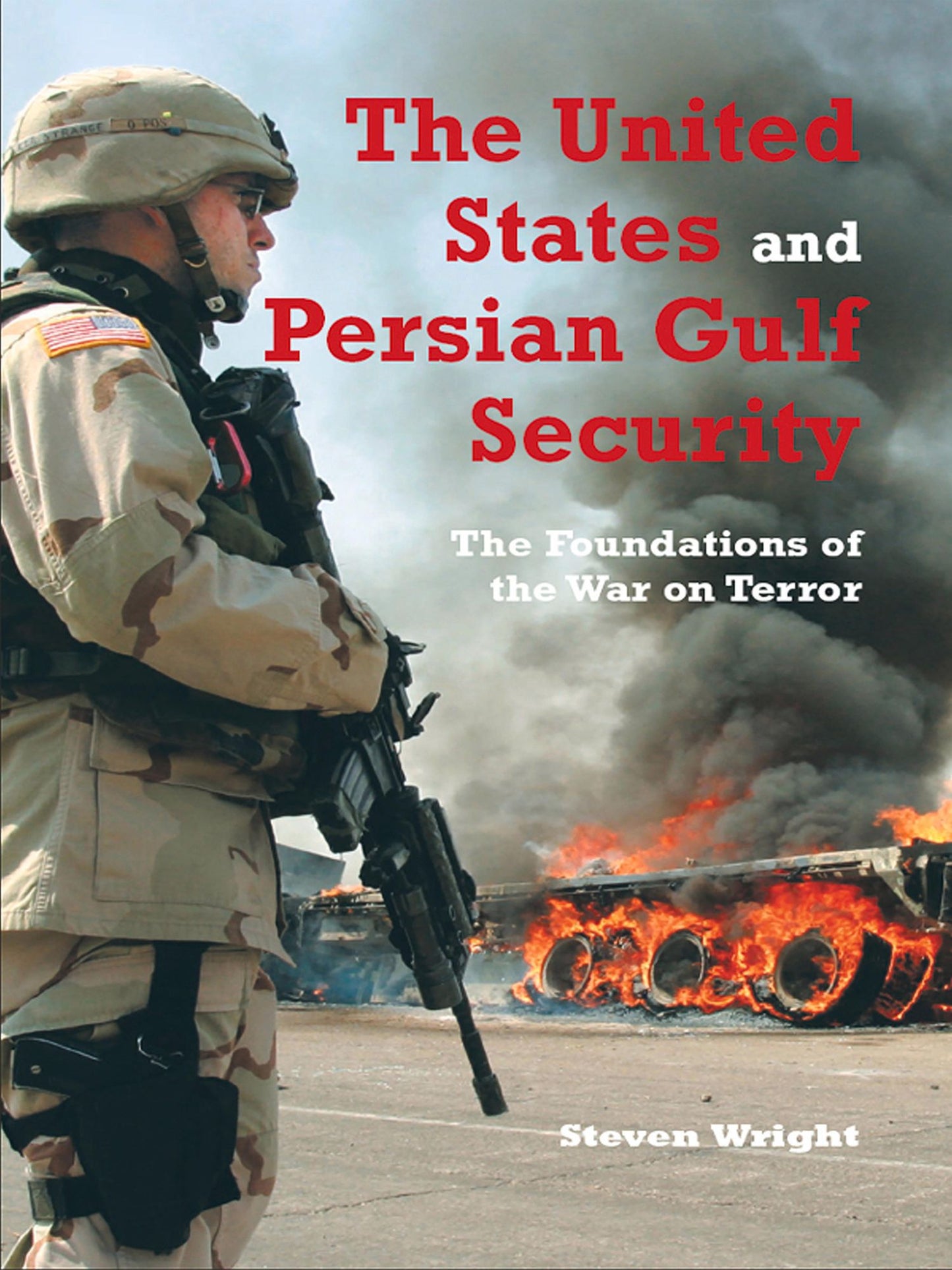 The United States and Persian Gulf Security: The Foundations of the War on Terror