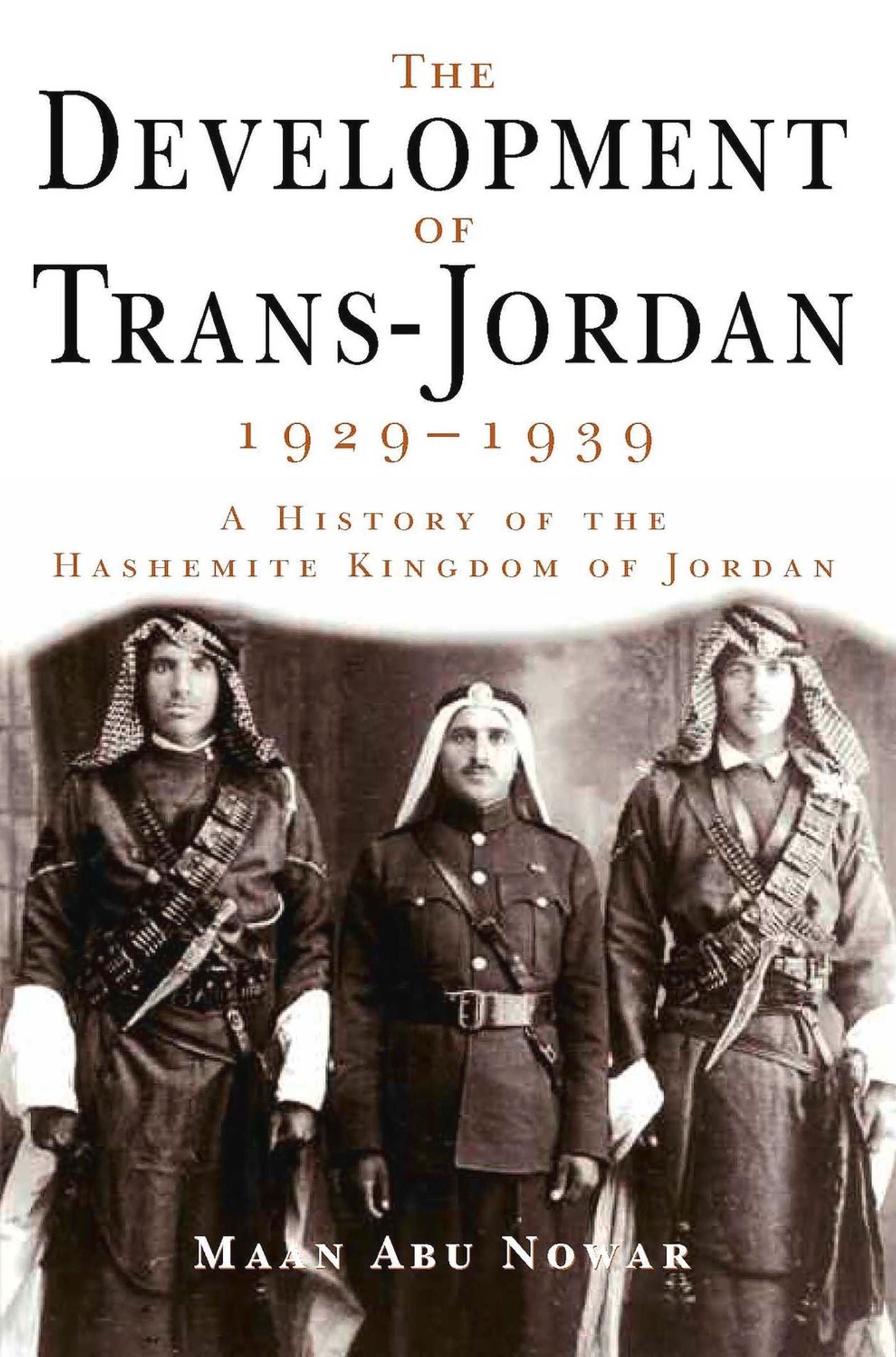 The Development of Trans-Jordan 1929-1939: A History of the Hashemite Kingdom of Jordan