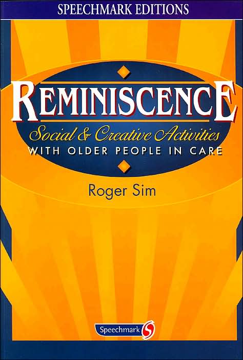 Reminiscence: Social and Creative Activities with Older People in Care