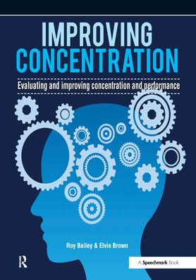 Improving Concentration: A Professional Resource for Assessing and Improving Concentration and Performance