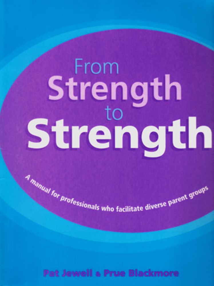 From Strength to Strength: A Manual for Professionals who Facilitate Diverse Parent Groups
