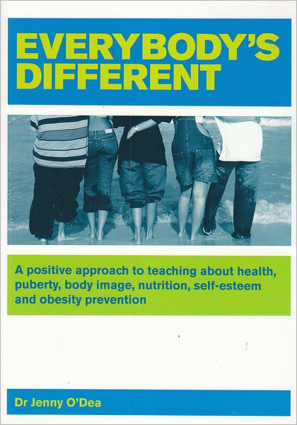 Everybody's Different: A Positive Approach to Teaching about Health, Puberty, Body Image, Nutrition, Self-Esteem and Obesity Prevention