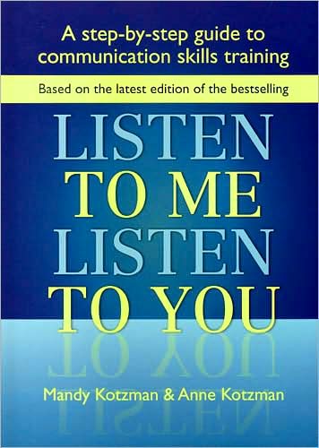Listen to Me, Listen to You: A Step-by-Step Guide to Communication Skills Training