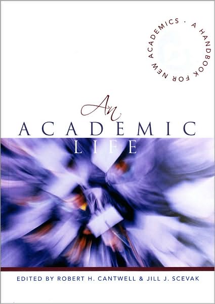An Academic Life: A Handbook for New Academics