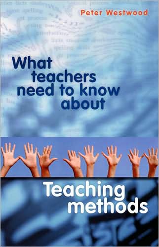 What Teachers Need to Know about Teaching Methods