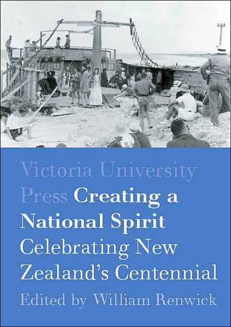 Creating a National Spirit: Celebrating New Zealand's Centennial 1940