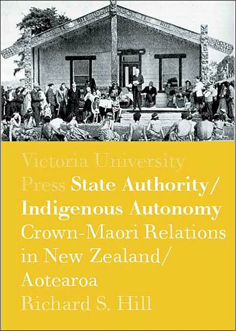 State Authority/Indigenous Autonomy: Crown-Maori Relations in New Zealand/Aotearoa 1900-1950
