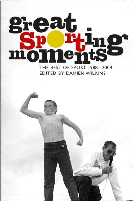 Great Sporting Moments: The Best of Sport Magazine, 1988-2004