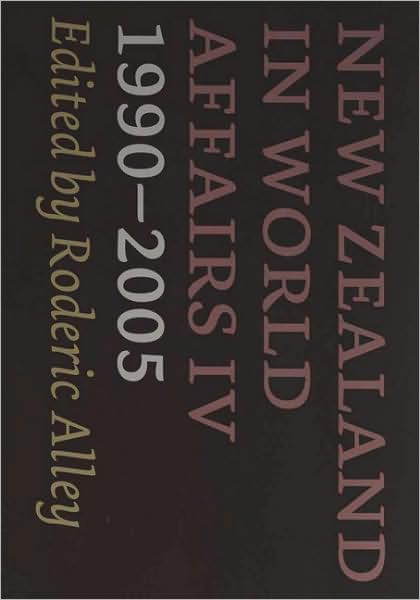New Zealand in World Affairs IV 1990-2005