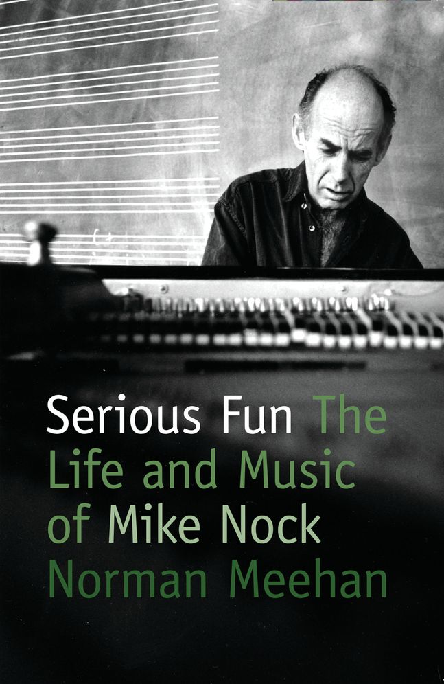 Serious Fun: The Life and Music of Mike Nock
