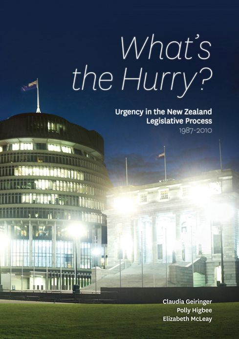 What's the Hurry?: Urgency in the New Zealand Legislative Process 1987-2010