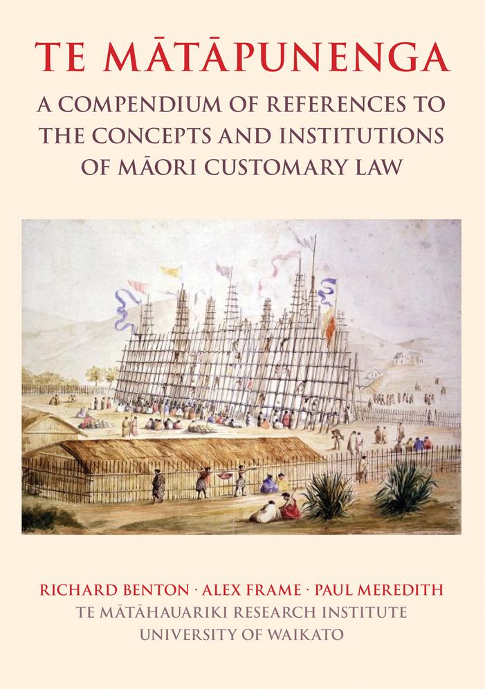 Te Matapunenga: A Compendium of References to the Concepts and Institutions of Maori Customary Law