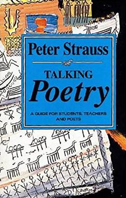 Talking Poetry: A Guide For Students, Teachers and Poets