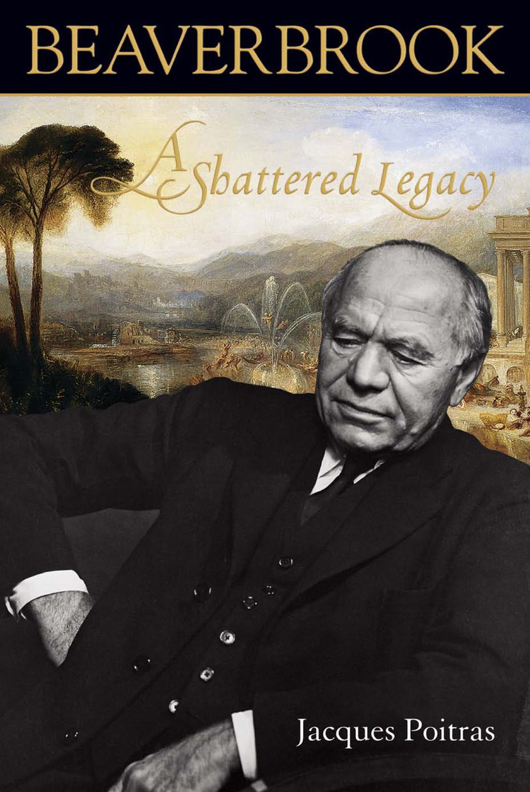 Beaverbrook: A Shattered Legacy