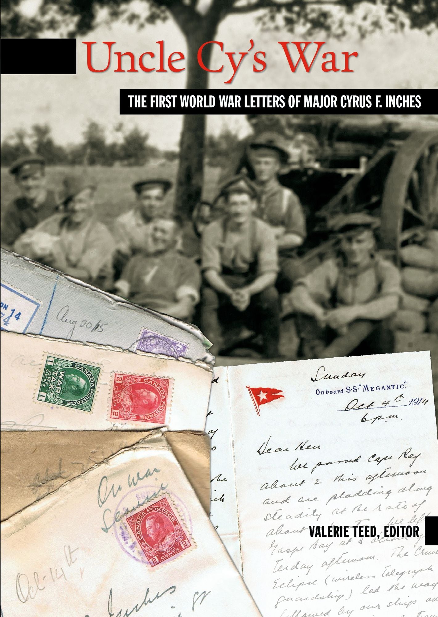 Uncle Cy's War: The First World War Letters of Major Cyrus F. Inches