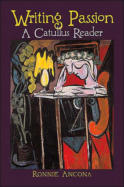 Writing Passion A Catullus Reader