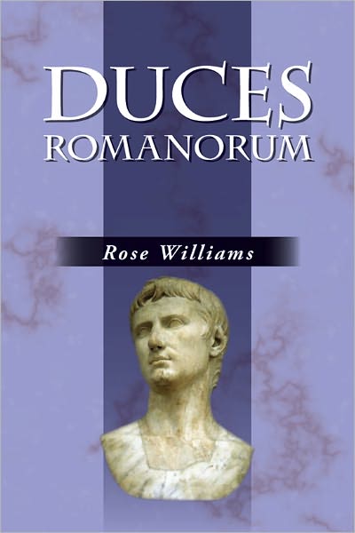 Duces Romanorum: Profiles in Roman Courage