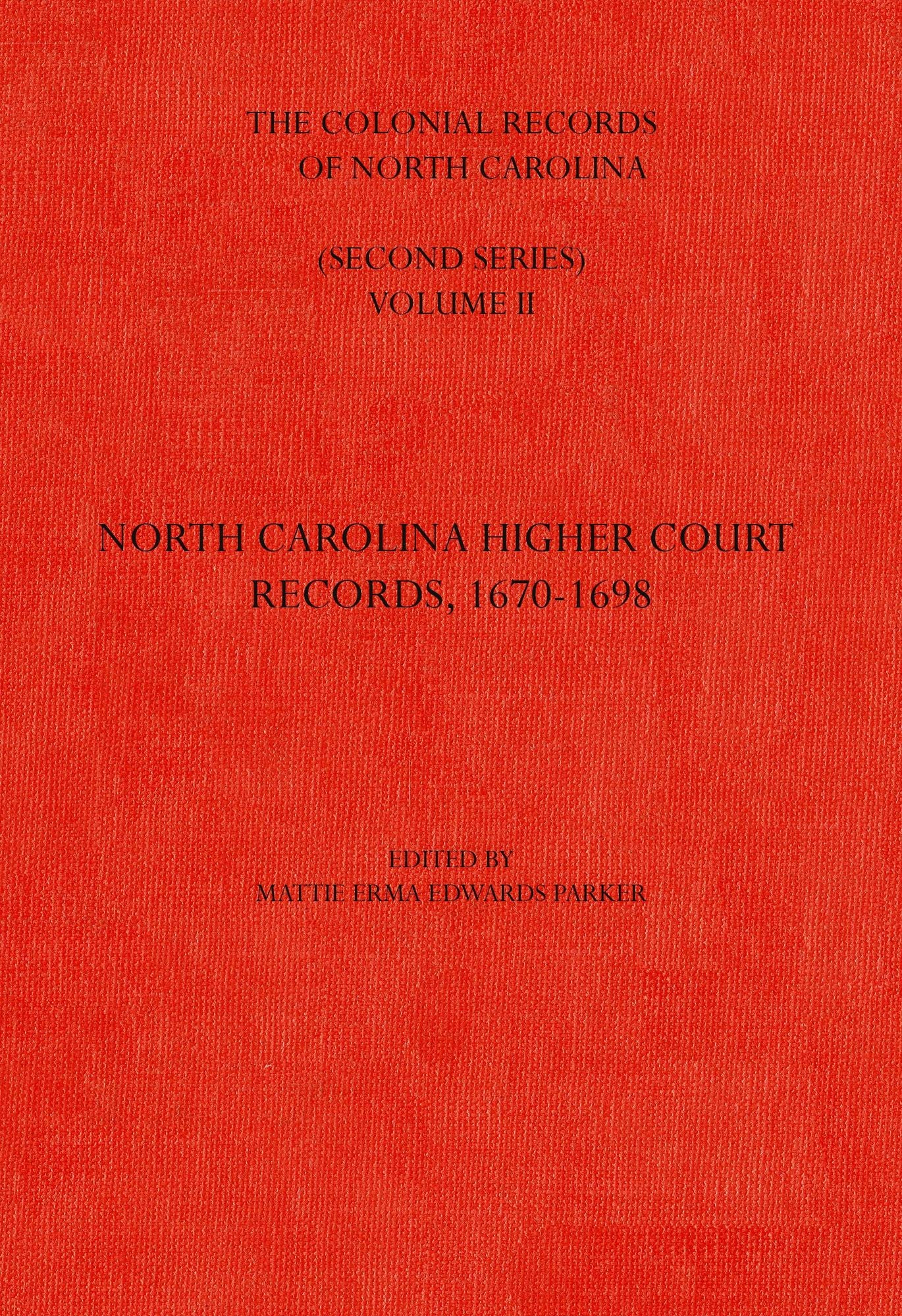 The Colonial Records of North Carolina, Volume 2: North Carolina Higher-Court Records, 1670-1696