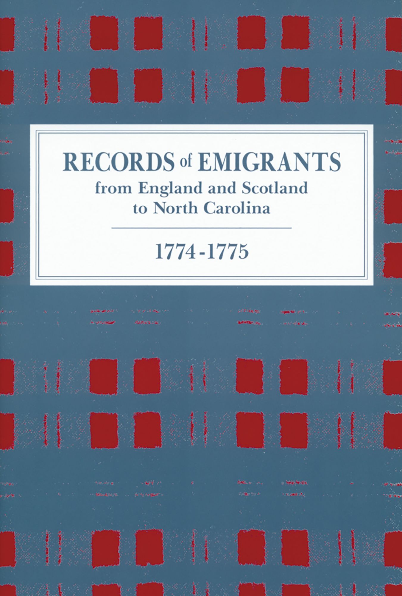Records of Emigrants from England and Scotland to North Carolina: 1774-1775