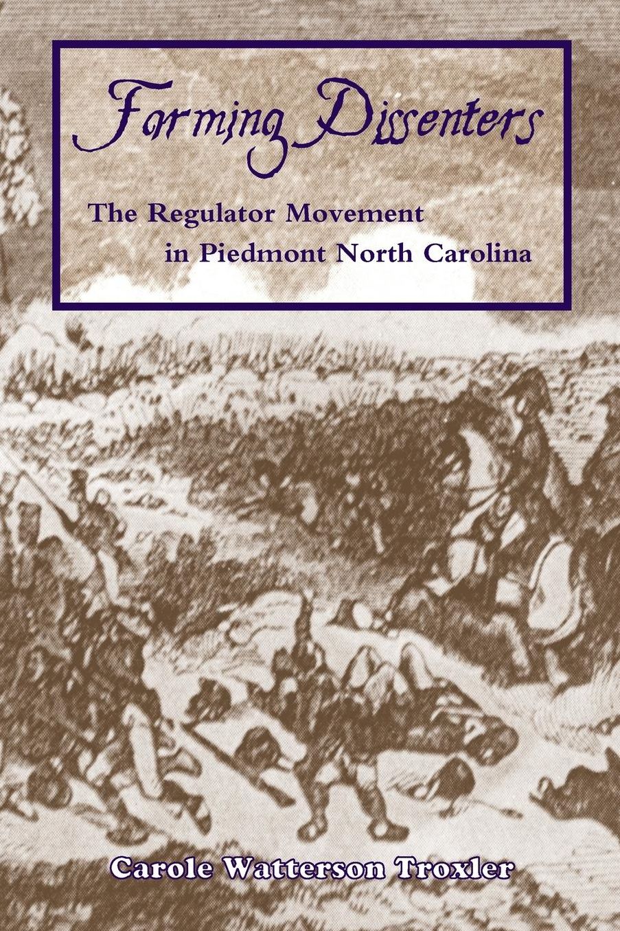 Farming Dissenters: The Regulator Movement in Piedmont North Carolina