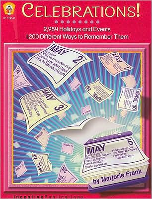 Celebrations!: 2954 Holidays and Events and 1000 Different was to Remember Them
