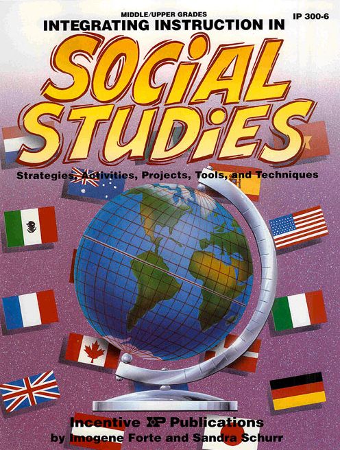 Integrating Instruction in Social Studies: Strategies, Activities, Projects, Tools and Techniques