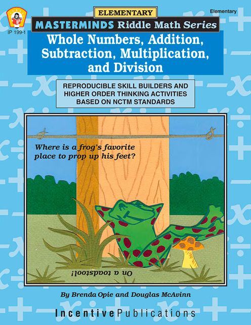 Whole Numbers, Addition, Subtraction, Multiplication, and Division: Reproducible Skill Builders and High Order Thinking Activities Based on NCTM Standards