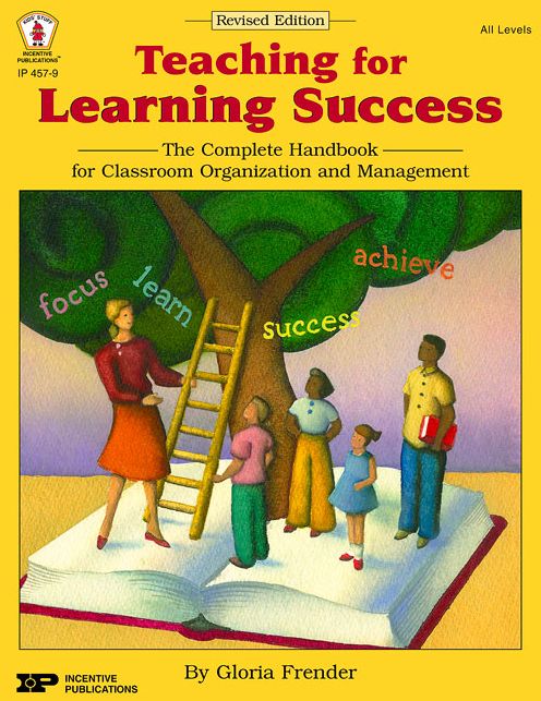Teaching for Learning Success: The Complete Handbook for Classroom Organization