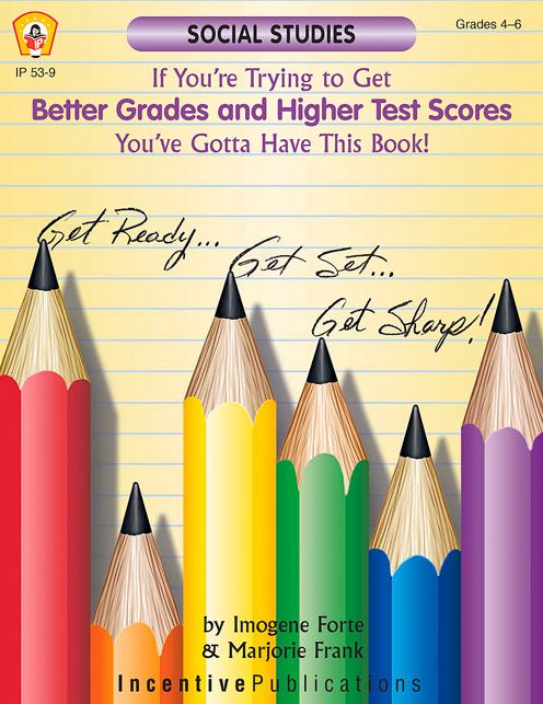 If You're Trying to Get Better Grades and Higher Test Scores You've Got to Have This Book! Social Studies