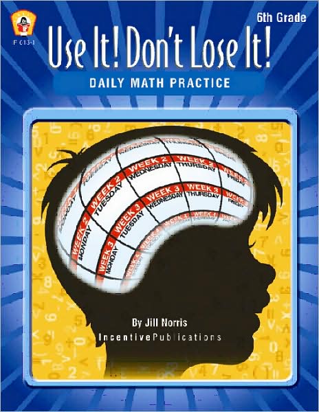 Use It! Don't Lose It!: Math for 6th Grade