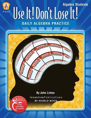 Use It! Don't Lose It!: Daily Algebra Practice 9th Grade