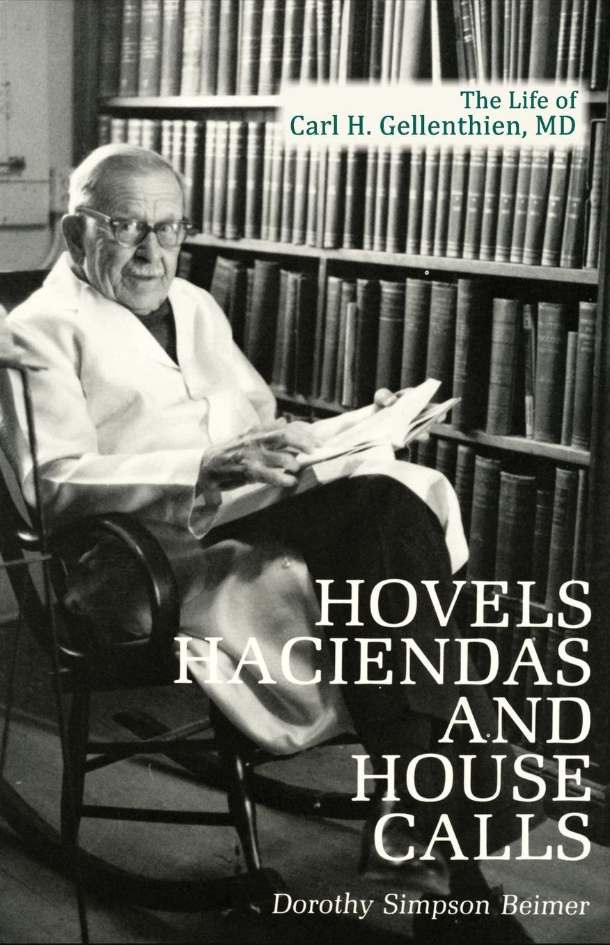 Hovels, Haciendas and House Calls: The Life of Carl H. Gellenthien, M.D.