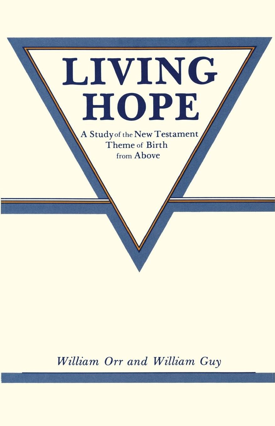 Living Hope: A Study of the New Testament Theme of Birth from Above