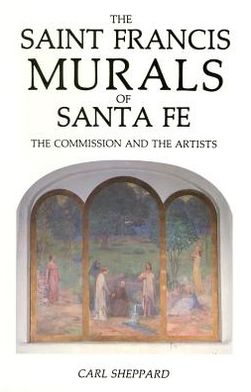 The Saint Francis Murals of Santa Fe: How They Were Created