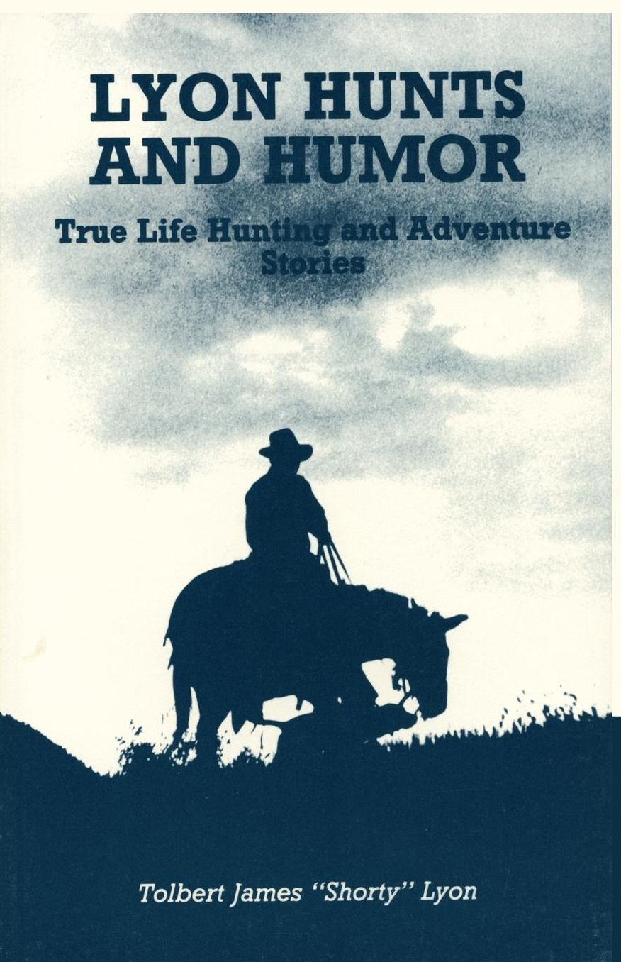 Lyon Hunts and Humor: True Life Hunting Adventure Stories