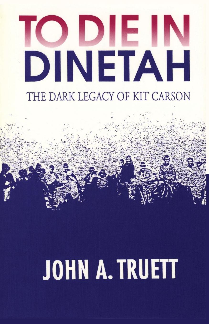 To Die in Dinetah: The Dark Legacy of Kit Carson